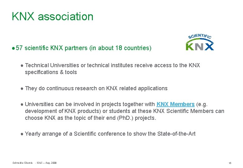 KNX association ● 57 scientific KNX partners (in about 18 countries) ● Technical Universities
