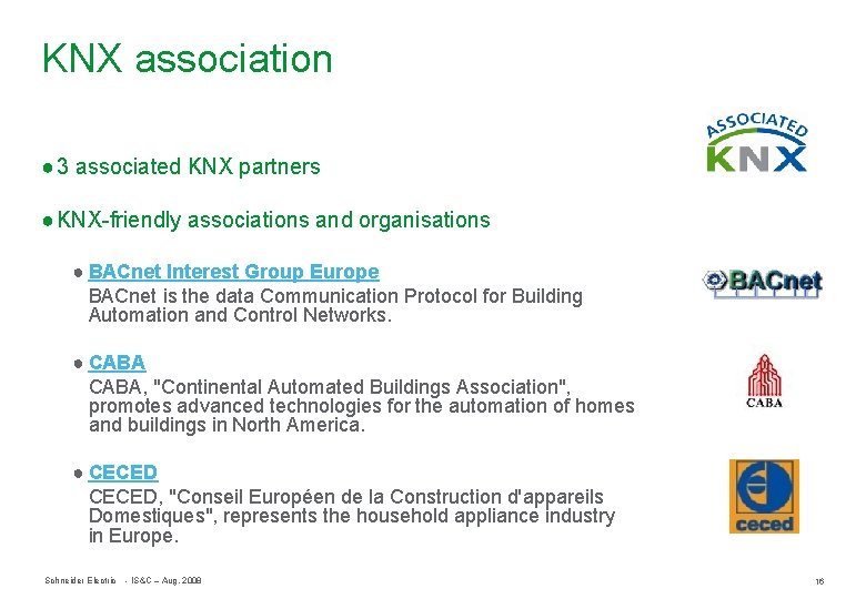 KNX association ● 3 associated KNX partners ● KNX-friendly associations and organisations ● BACnet