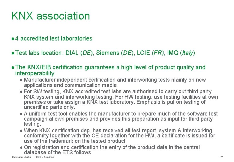 KNX association ● 4 accredited test laboratories ● Test labs location: DIAL (DE), Siemens