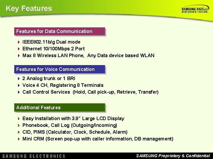 Key Features for Data Communication 4 IEEE 802. 11 b/g Dual mode 4 Ethernet Key Features for Data Communication 4 IEEE 802. 11 b/g Dual mode 4 Ethernet