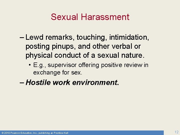 Sexual Harassment – Lewd remarks, touching, intimidation, posting pinups, and other verbal or physical