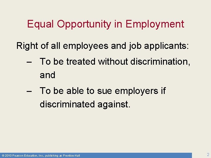 Equal Opportunity in Employment Right of all employees and job applicants: – To be