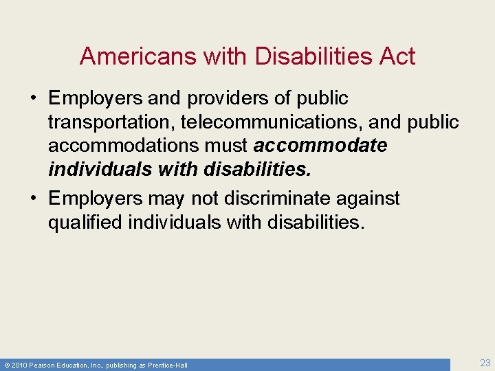 Americans with Disabilities Act • Employers and providers of public transportation, telecommunications, and public