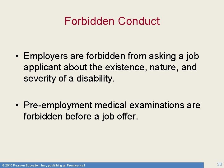 Forbidden Conduct • Employers are forbidden from asking a job applicant about the existence,