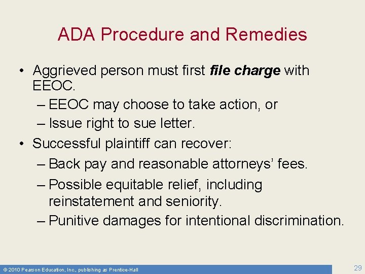 ADA Procedure and Remedies • Aggrieved person must first file charge with EEOC. –