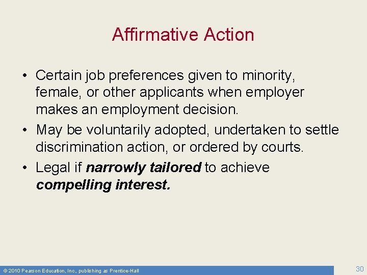 Affirmative Action • Certain job preferences given to minority, female, or other applicants when