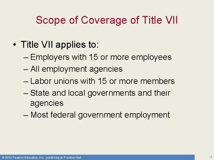 Scope of Coverage of Title VII • Title VII applies to: – Employers with