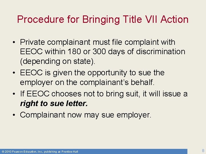 Procedure for Bringing Title VII Action • Private complainant must file complaint with EEOC