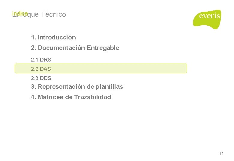 índice Enfoque Técnico 1. Introducción 2. Documentación Entregable 2. 1 DRS 2. 2 DAS índice Enfoque Técnico 1. Introducción 2. Documentación Entregable 2. 1 DRS 2. 2 DAS