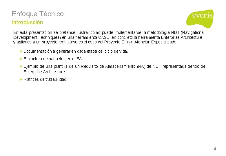 Enfoque Técnico Introducción En esta presentación se pretende ilustrar como puede implementarse la metodología Enfoque Técnico Introducción En esta presentación se pretende ilustrar como puede implementarse la metodología