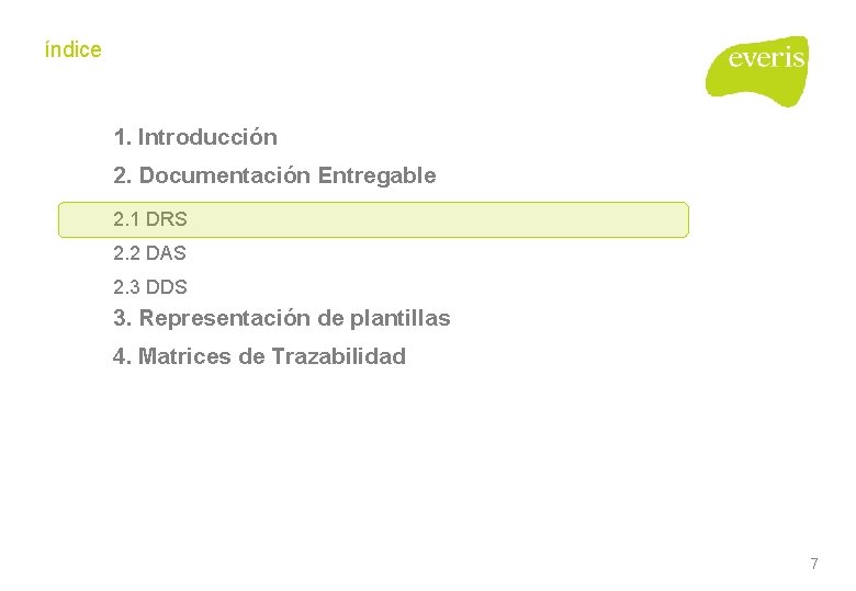 índice 1. Introducción 2. Documentación Entregable 2. 1 DRS 2. 2 DAS 2. 3 índice 1. Introducción 2. Documentación Entregable 2. 1 DRS 2. 2 DAS 2. 3