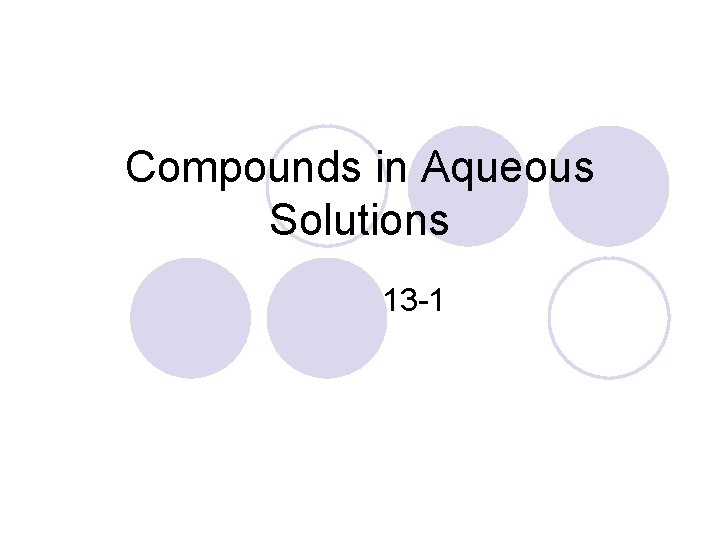 Compounds in Aqueous Solutions 13 -1 