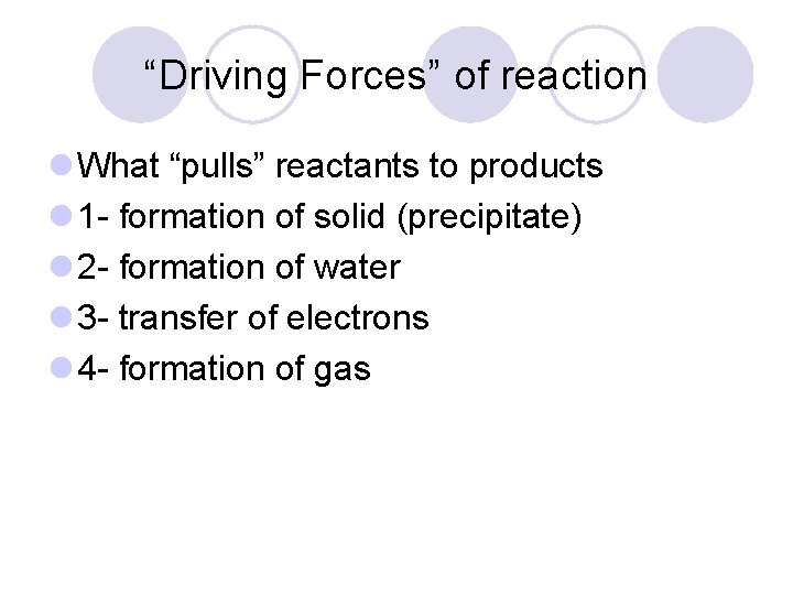 “Driving Forces” of reaction l What “pulls” reactants to products l 1 - formation