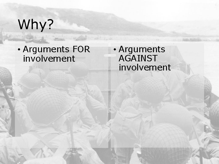 Why? • Arguments FOR involvement • Arguments AGAINST involvement 