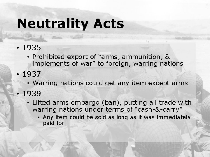 Neutrality Acts • 1935 • Prohibited export of “arms, ammunition, & implements of war”