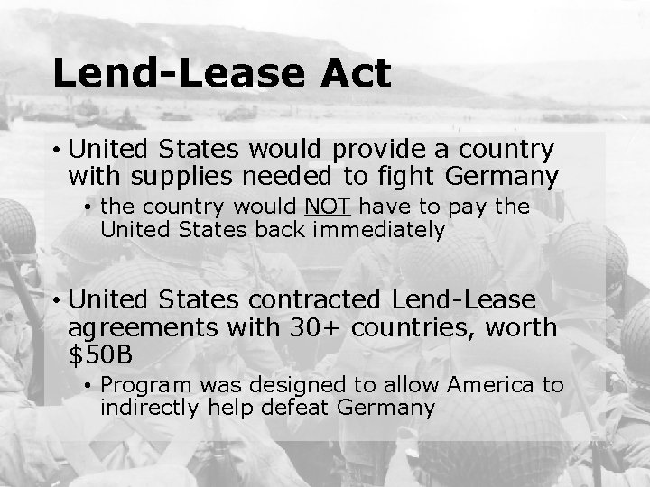 Lend-Lease Act • United States would provide a country with supplies needed to fight