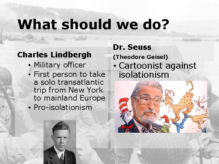 What should we do? Charles Lindbergh • Military officer • First person to take