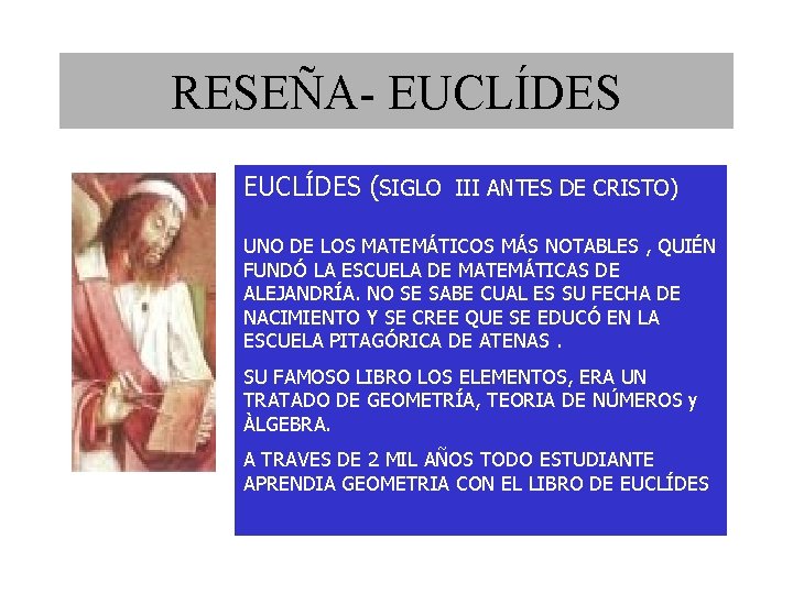 RESEÑA- EUCLÍDES (SIGLO III ANTES DE CRISTO) UNO DE LOS MATEMÁTICOS MÁS NOTABLES ,
