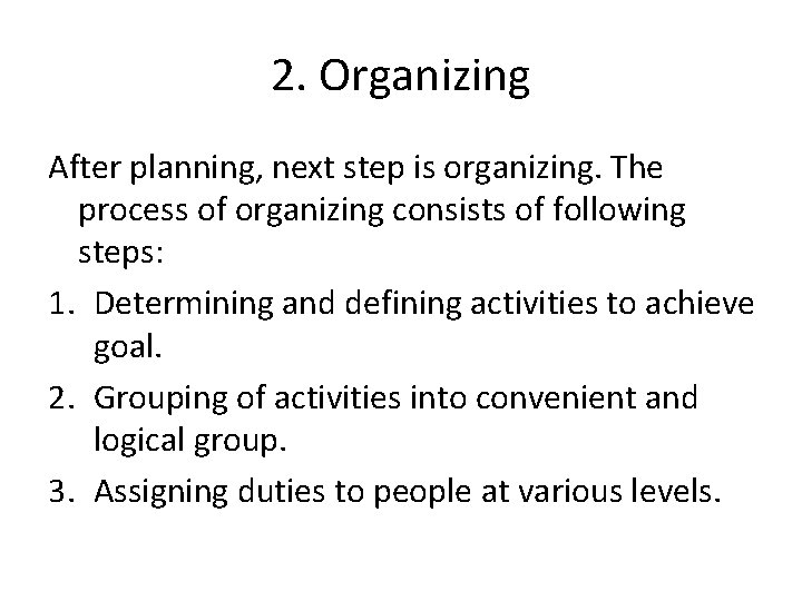 2. Organizing After planning, next step is organizing. The process of organizing consists of