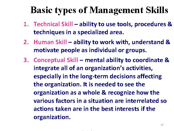 Basic types of Management Skills 1. Technical Skill – ability to use tools, procedures