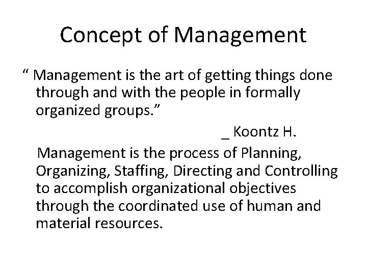 Concept of Management “ Management is the art of getting things done through and