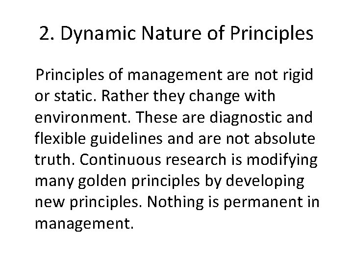 2. Dynamic Nature of Principles of management are not rigid or static. Rather they