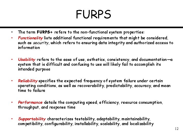FURPS • • The term FURPS+ refers to the non-functional system properties: Functionality lists