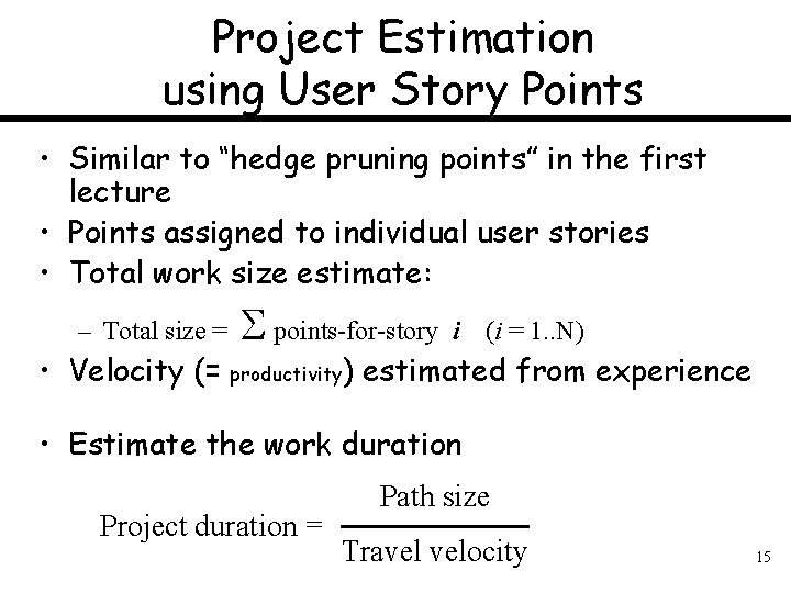 Project Estimation using User Story Points • Similar to “hedge pruning points” in the