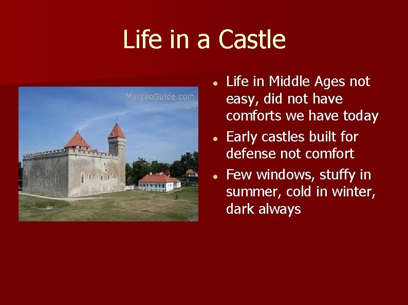 Life in a Castle Life in Middle Ages not easy, did not have comforts