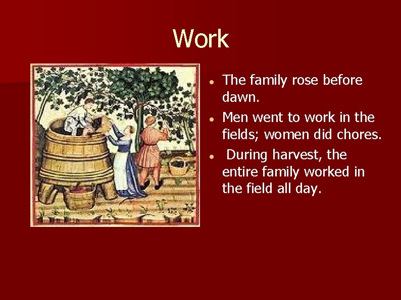 Work The family rose before dawn. Men went to work in the fields; women