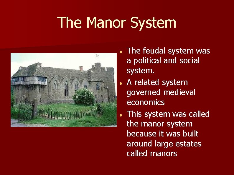 The Manor System The feudal system was a political and social system. A related