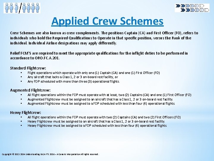 Applied Crew Schemes are also known as crew complements. The positions Captain (CA) and