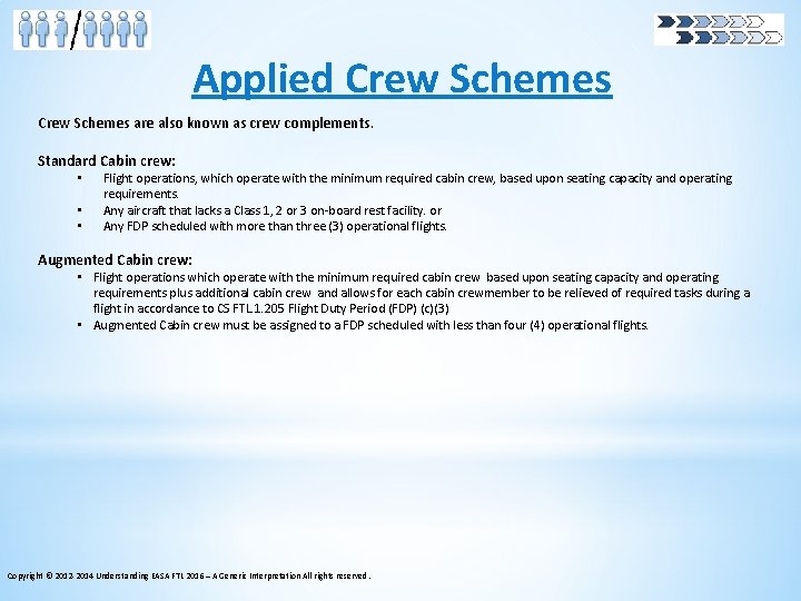 Applied Crew Schemes are also known as crew complements. Standard Cabin crew: • •