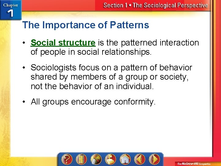 The Importance of Patterns • Social structure is the patterned interaction of people in