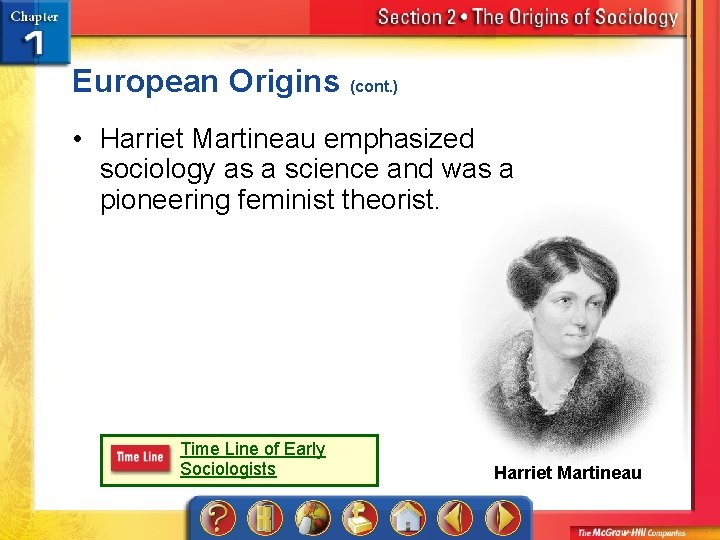 European Origins (cont. ) • Harriet Martineau emphasized sociology as a science and was