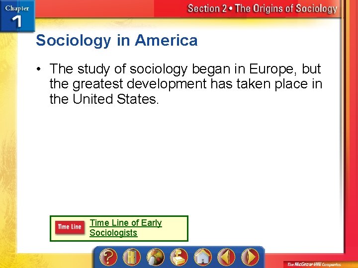 Sociology in America • The study of sociology began in Europe, but the greatest