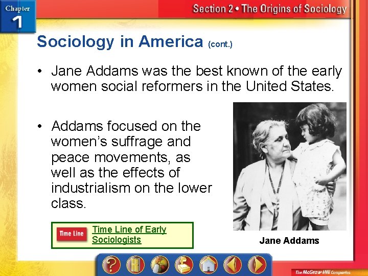 Sociology in America (cont. ) • Jane Addams was the best known of the