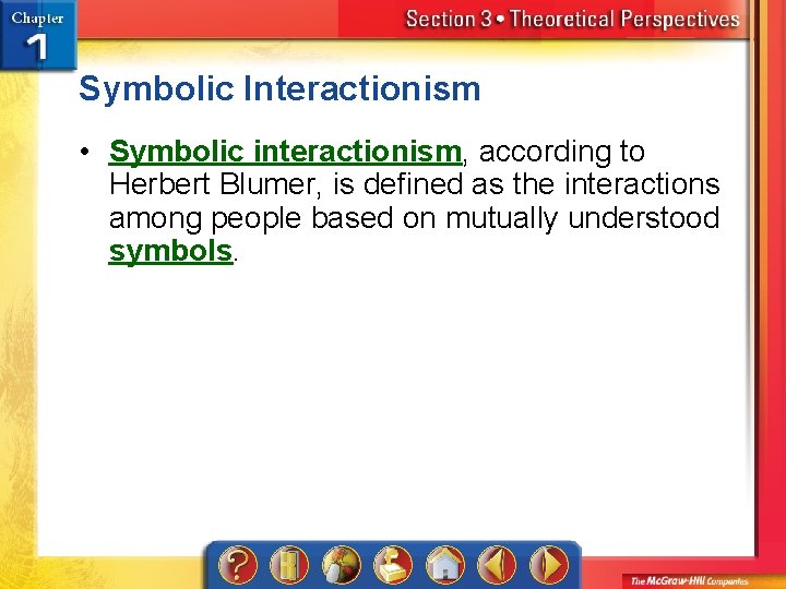 Symbolic Interactionism • Symbolic interactionism, according to Herbert Blumer, is defined as the interactions