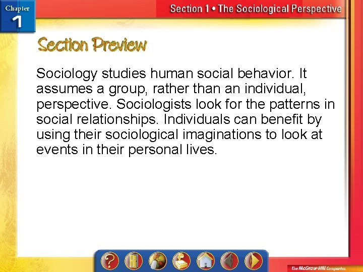 Sociology studies human social behavior. It assumes a group, rather than an individual, perspective.