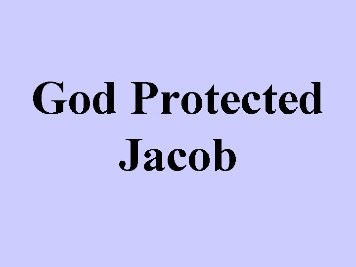 Jacob Protected God Protected Jacob A Tragic Incident Genesis 33