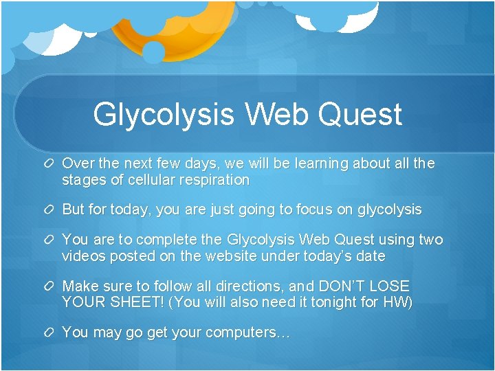 Glycolysis Web Quest Over the next few days, we will be learning about all