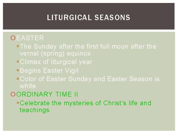 LITURGICAL SEASONS EASTER § The Sunday after the first full moon after the vernal