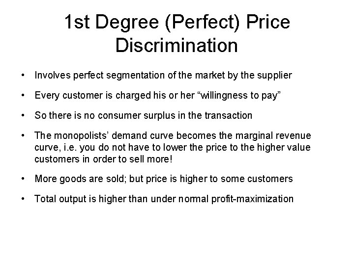 1 st Degree (Perfect) Price Discrimination • Involves perfect segmentation of the market by