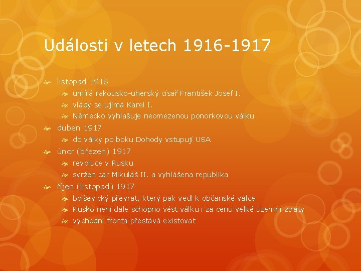 Události v letech 1916 -1917 listopad 1916 umírá rakousko-uherský císař František Josef I. vlády