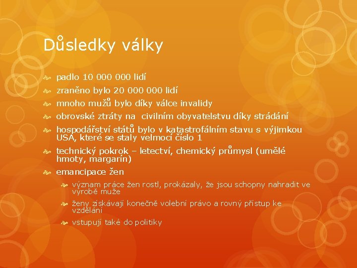 Důsledky války padlo 10 000 lidí zraněno bylo 20 000 lidí mnoho mužů bylo