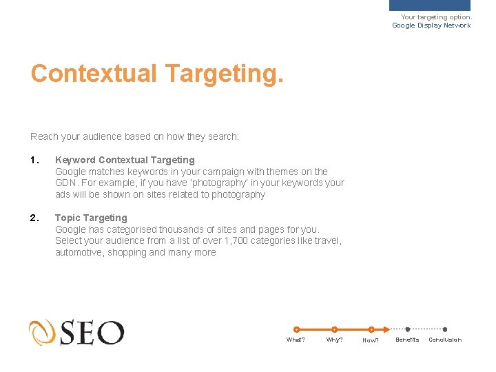 Your targeting option. Google Display Network Contextual Targeting. Reach your audience based on how