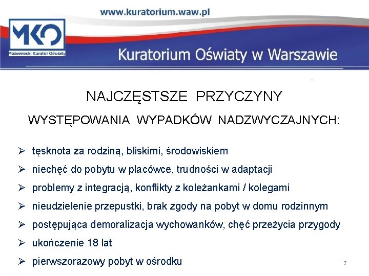 NAJCZĘSTSZE PRZYCZYNY WYSTĘPOWANIA WYPADKÓW NADZWYCZAJNYCH: Ø tęsknota za rodziną, bliskimi, środowiskiem Ø niechęć do