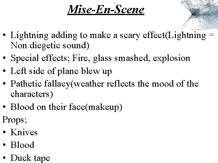 Mise-En-Scene • Lightning adding to make a scary effect(Lightning = Non diegetic sound) •