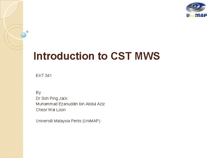 Introduction to CST MWS EKT 341 By Dr Soh Ping Jack Muhammad Ezanuddin bin