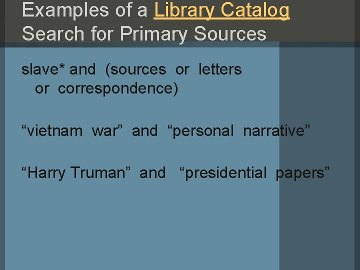 Examples of a Library Catalog Search for Primary Sources slave* and (sources or letters